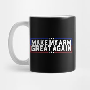 Make My Arm Great Again Funny Broken Arm Surgery Recovery Mug